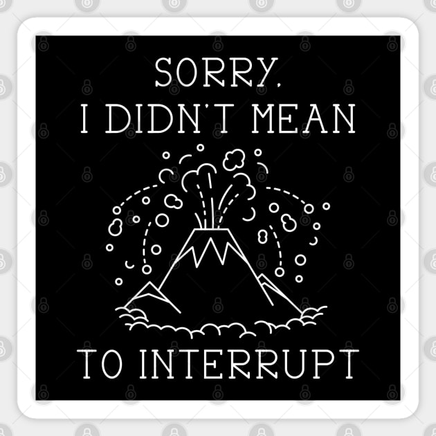 Interrupt Volcano Sticker by LuckyFoxDesigns